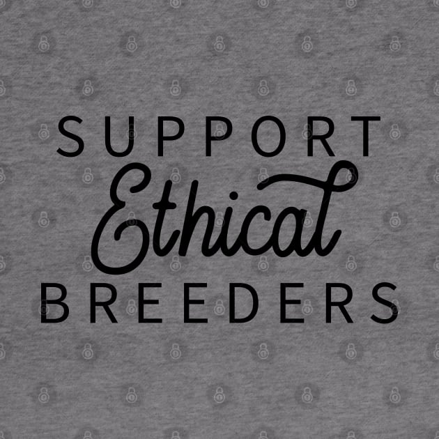 Support Ethical Breeders by Inugoya